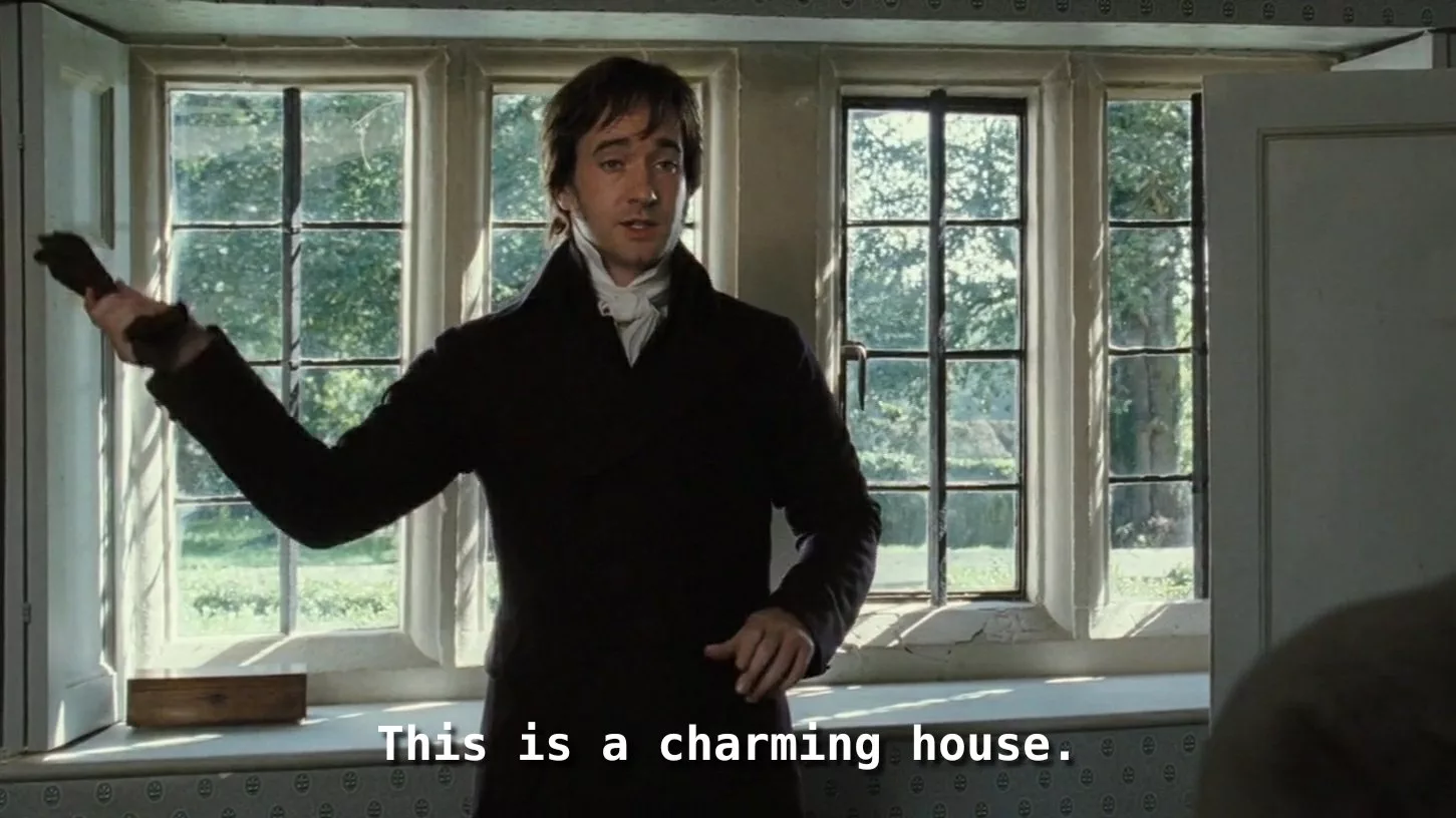 Mr Darcy: This is a charming house